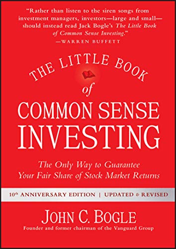 The Little Book of Common Sense Investing: The Only Way to Guarantee Your Fair Share of Stock Market Returns (Little Book, Big Profits)